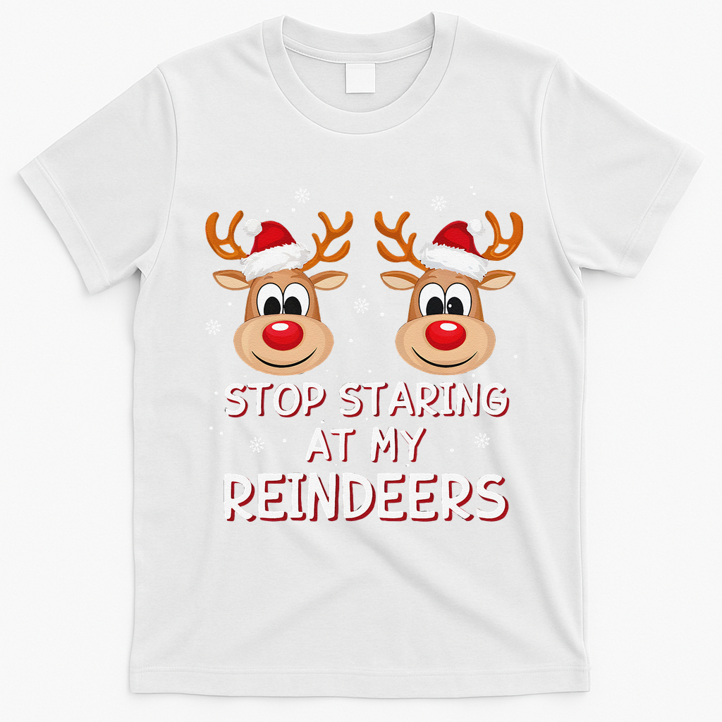 Stop Staring At My Reindeers Dirty Xmas Boob Joke T-Shirt - White