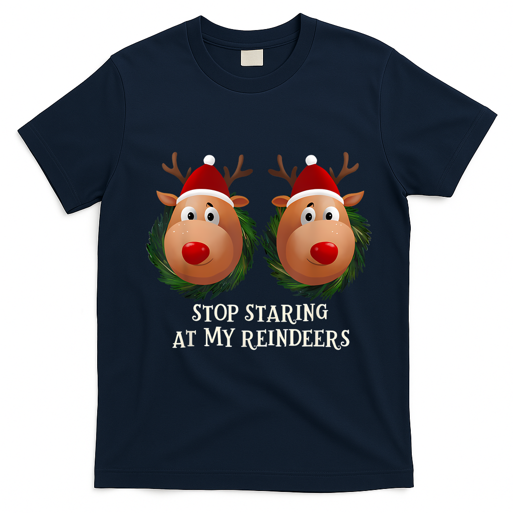 Stop Staring At My Reindeers Ugly Gag Xmas Sweater Christmas T-Shirt - Navy Blue