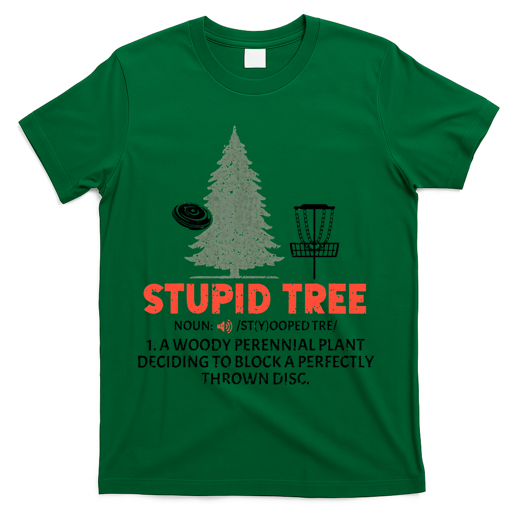 Stupid Tree Disc Golf For A King T-Shirt - Green