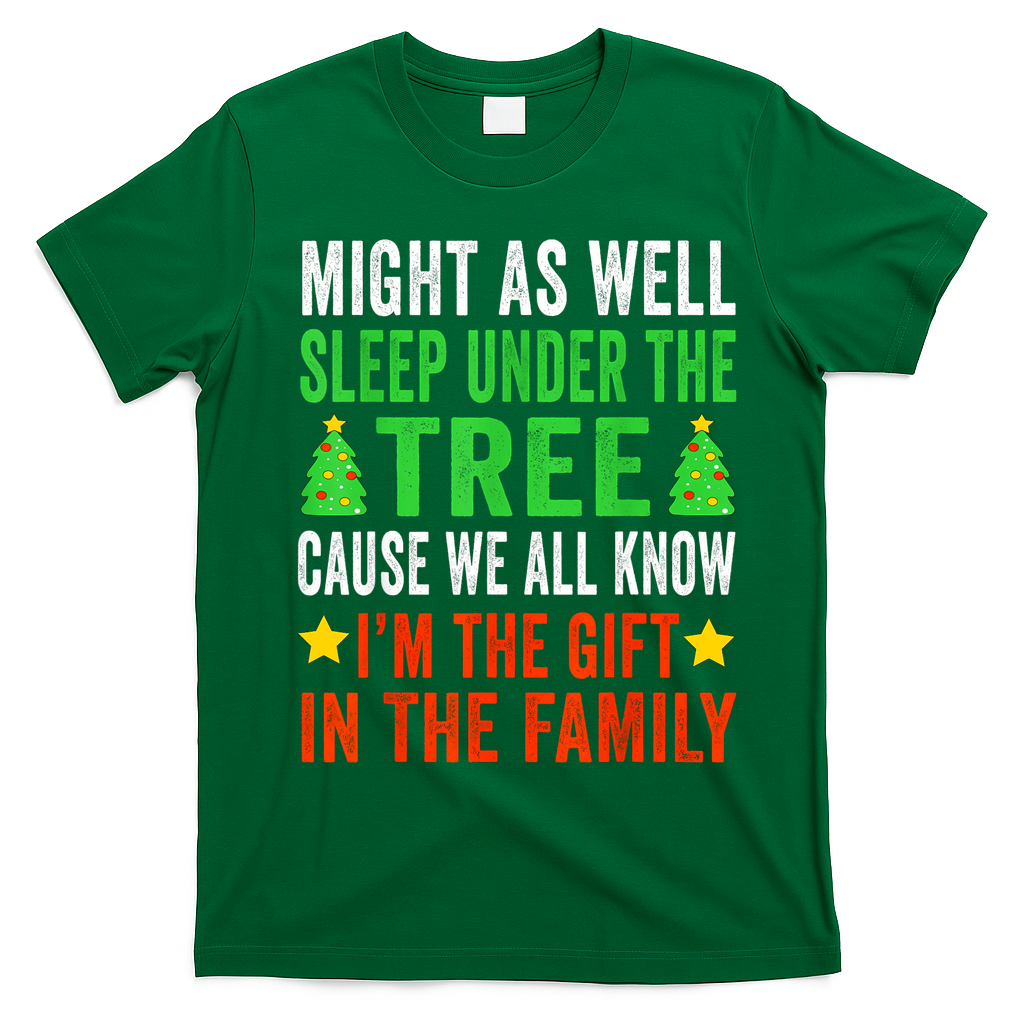 Sleep Under The Tree IM The Gift In The Family T-Shirt - Irish Green
