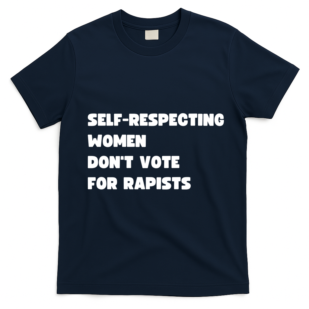 Selfrespecting Women DonT Vote For Rapists T-Shirt - Navy Blue