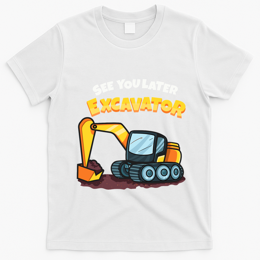 See You Later Excavator Heavy Equipment Digging Dozer Boy T-Shirt - White