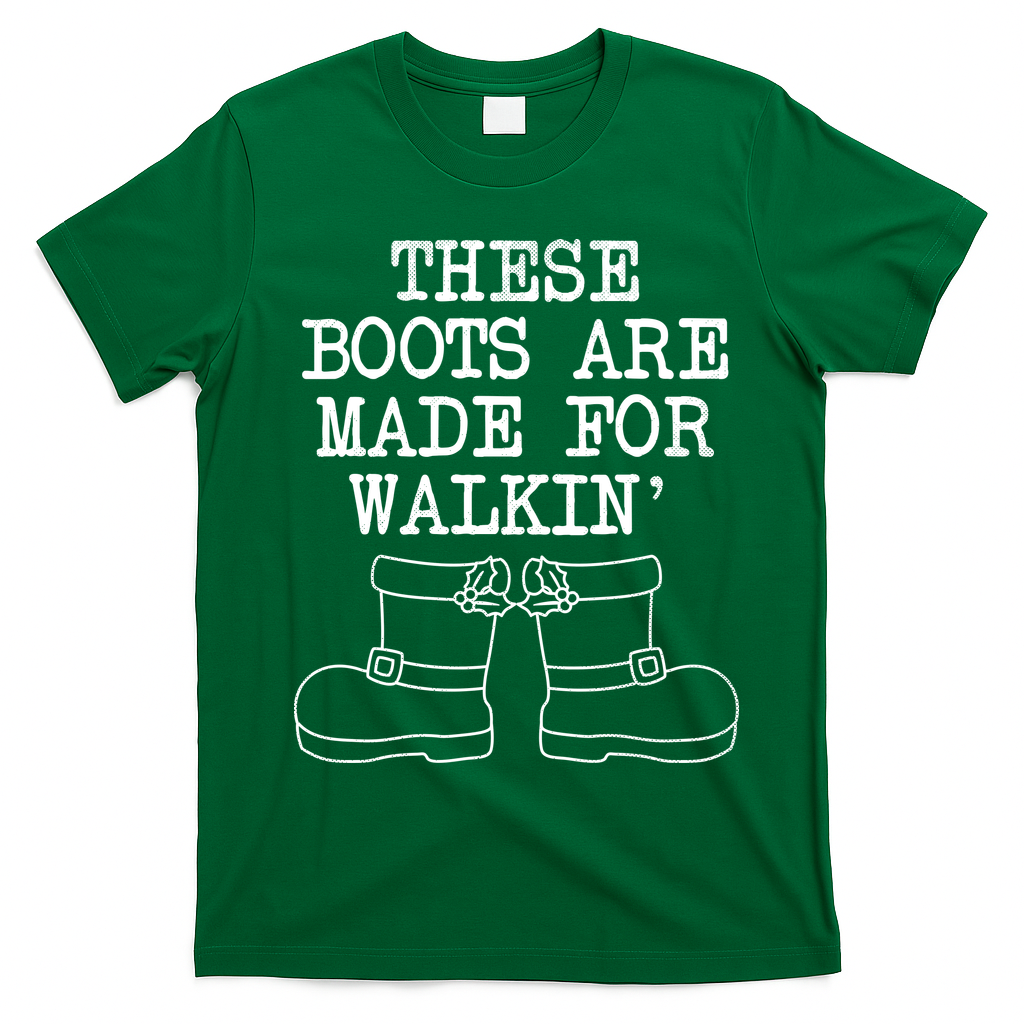 These Boots Are Made For Walkin Christmas T-Shirt - Irish Green