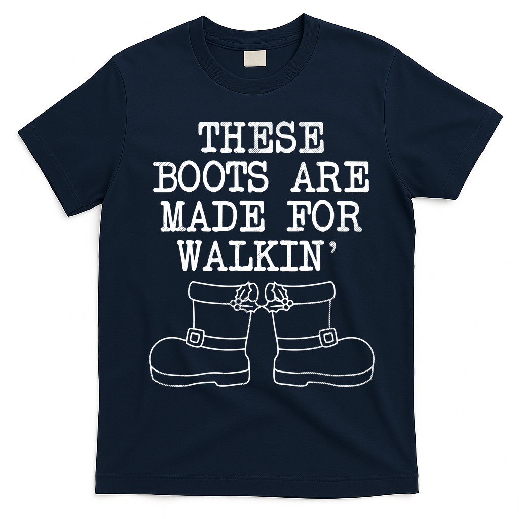 These Boots Are Made For Walkin Christmas T-Shirt - Navy Blue