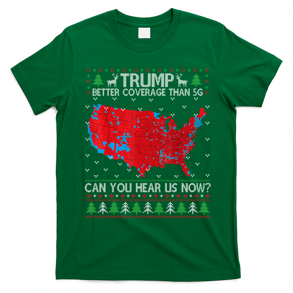 Trump Better Coverage Than 5g Ugly Christmas Sweater Xmas T-Shirt - Irish Green