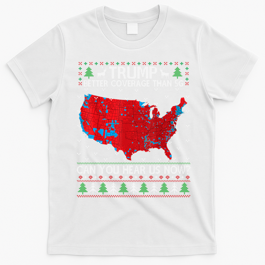 Trump Better Coverage Than 5g Ugly Christmas Sweater Xmas T-Shirt - White