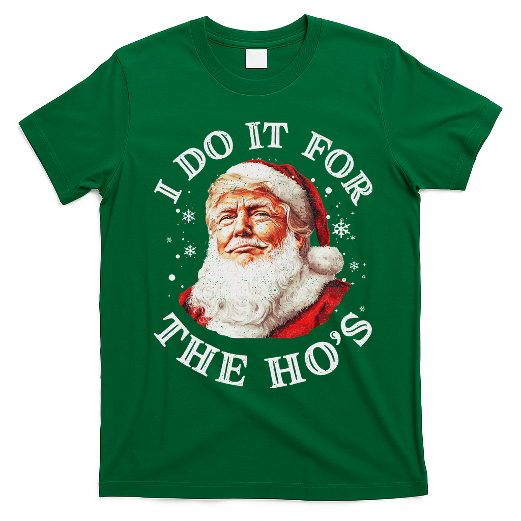 Trump Christmas Santa Claus I Do It For The Hos Cute Xmas T-Shirt - Irish Green