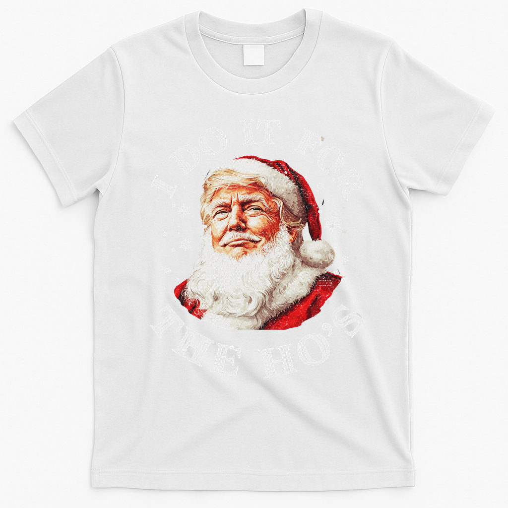 Trump Christmas Santa Claus I Do It For The Hos Cute Xmas T-Shirt - White