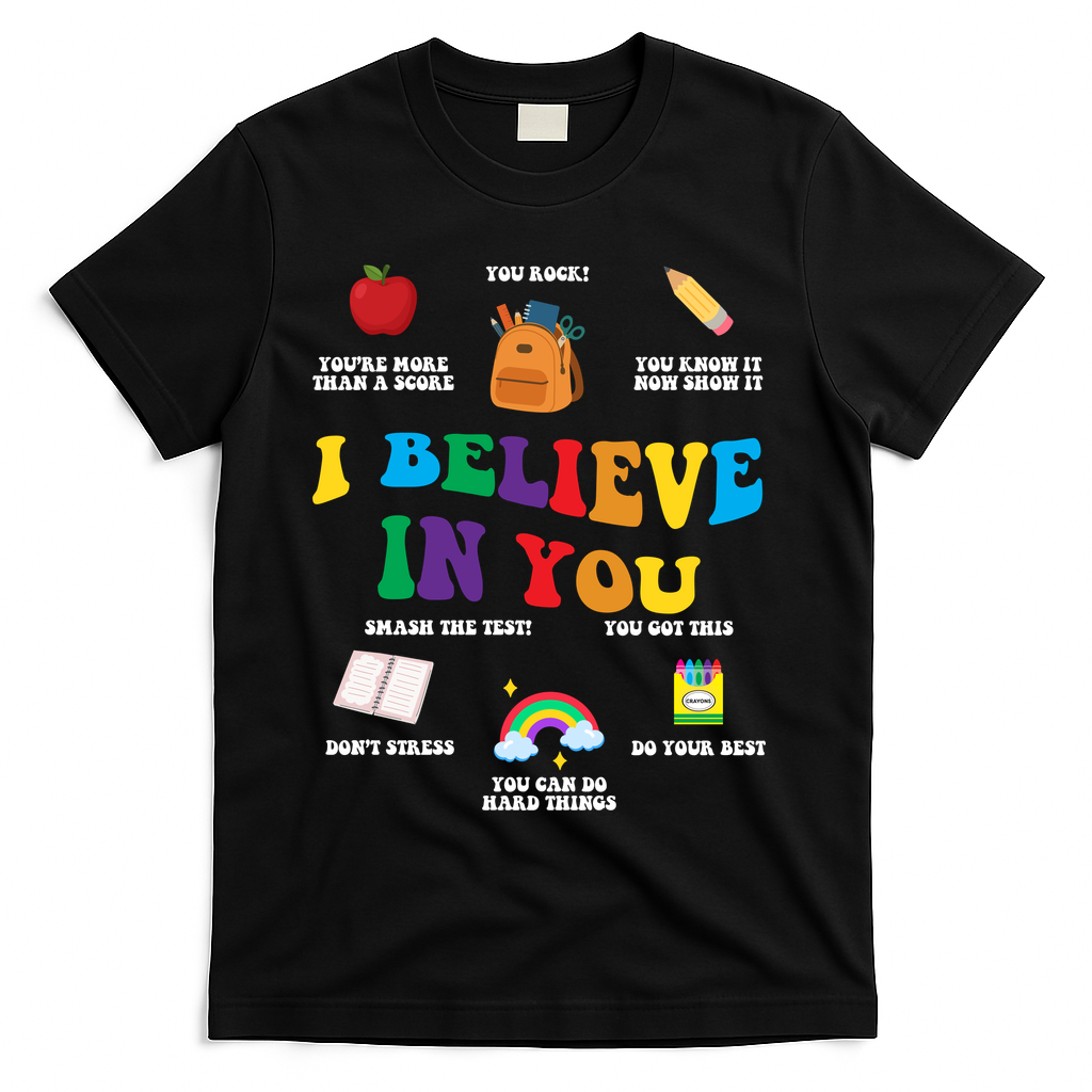 Testing Day I Believe In You State Test Teacher T-Shirt - Black