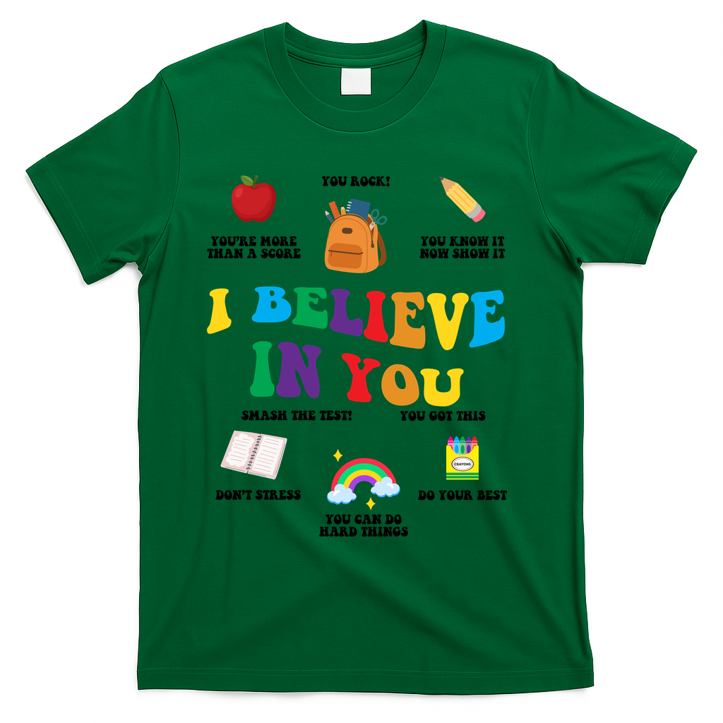 Testing Day I Believe In You State Test Teacher T-Shirt - Green