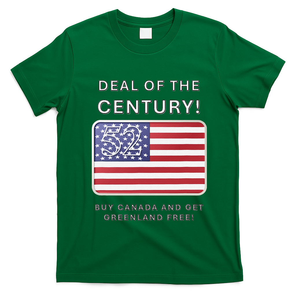 Trump Deal Of The Century Buy Canada Get Greenland Free T-Shirt - Irish Green