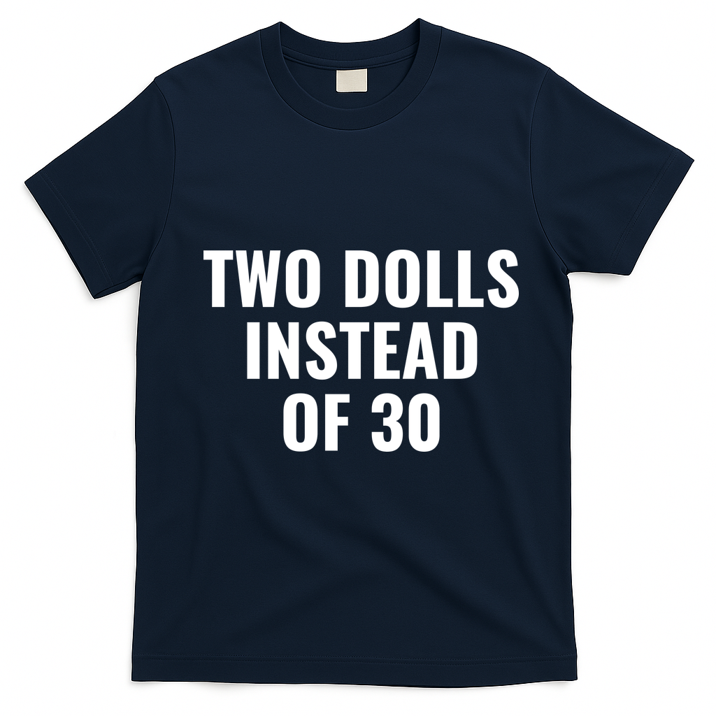 Trump Funny Two Dolls Instead Of 30 T-Shirt - Navy Blue