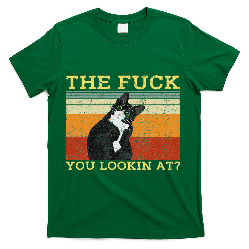 The Fuck You Lookin At Cat Lovers T-Shirt - Green