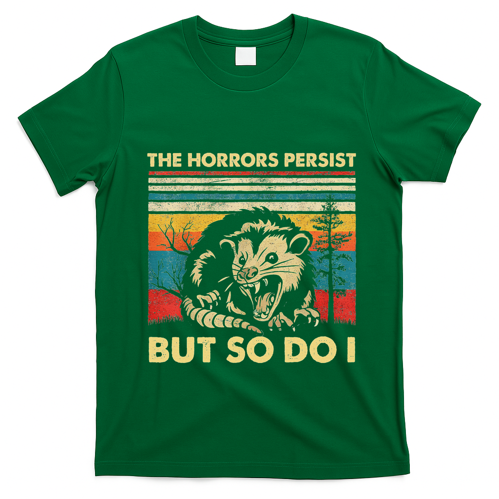 The Horrors Persist But So Do I Angry Opossum Possum T-Shirt - Irish Green