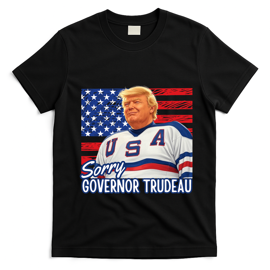 Trump Hockey Sorry Governor Trudeau American Flag Funny T-Shirt - Black