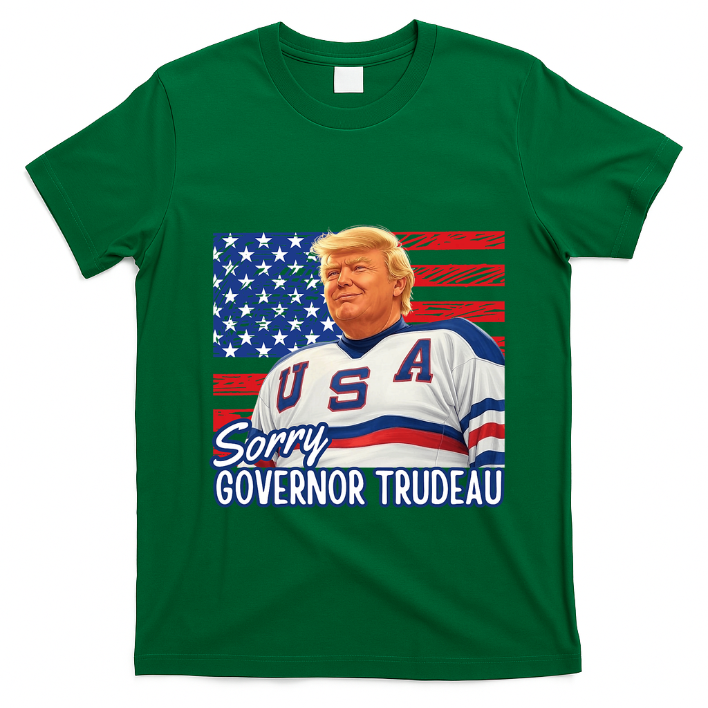 Trump Hockey Sorry Governor Trudeau American Flag Funny T-Shirt - Irish Green