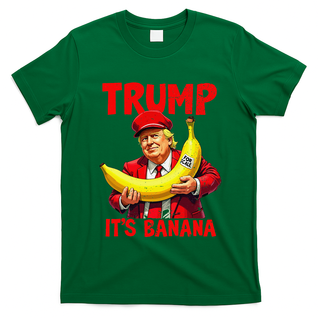 Trump ItS Banana Funny Meme T-Shirt - Irish Green