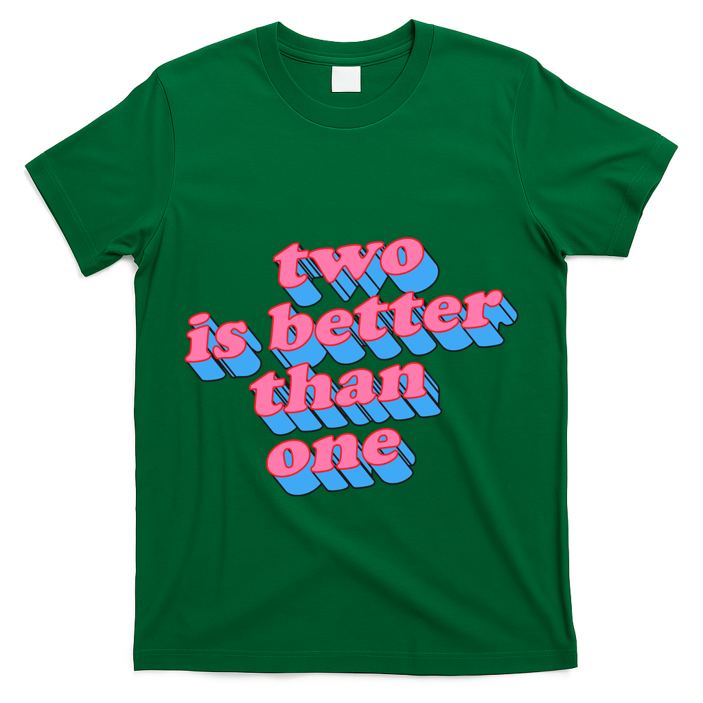 Two Is Better Than One Valentine T-Shirt