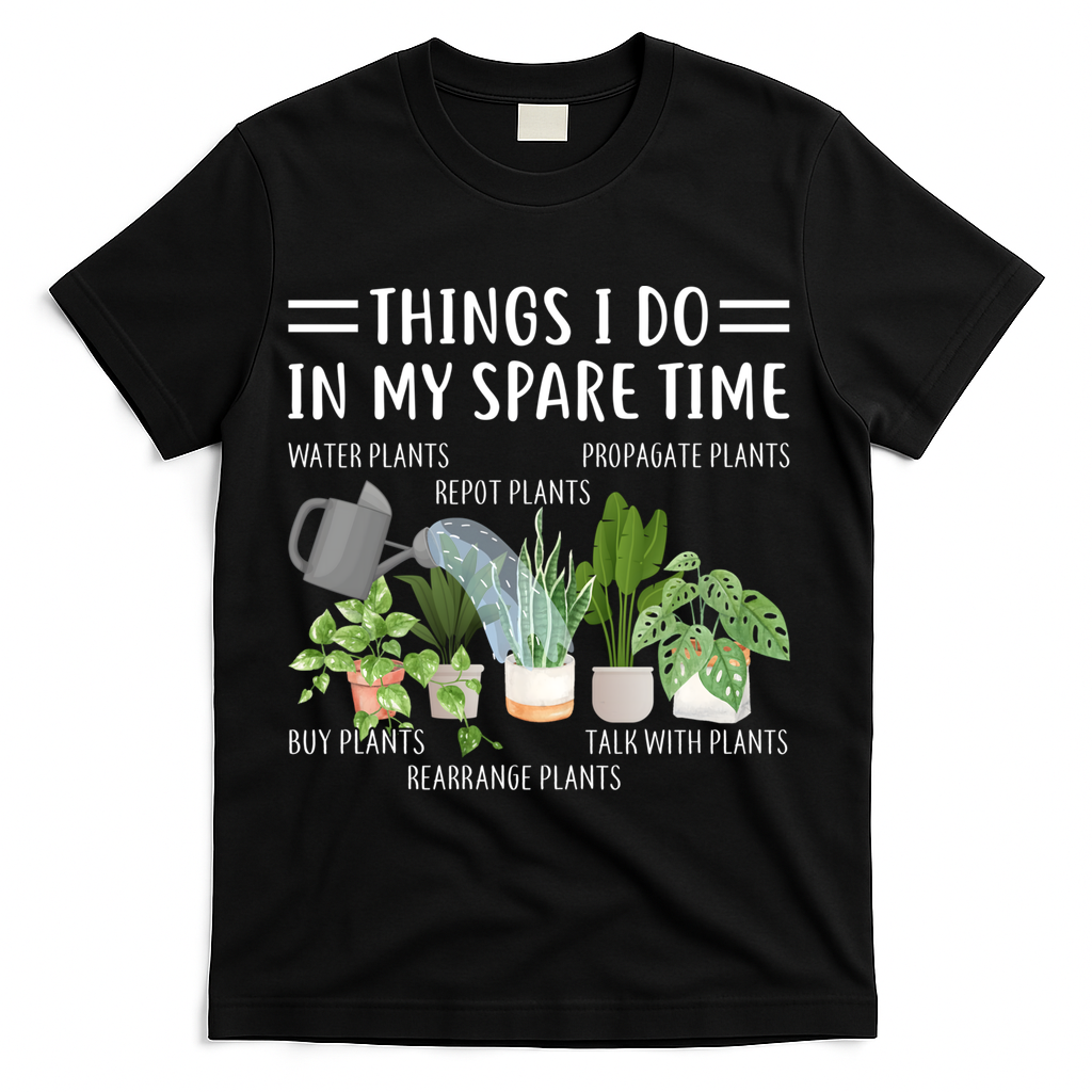 Things I Do In My Spare Time Water Plants T-Shirt - Black