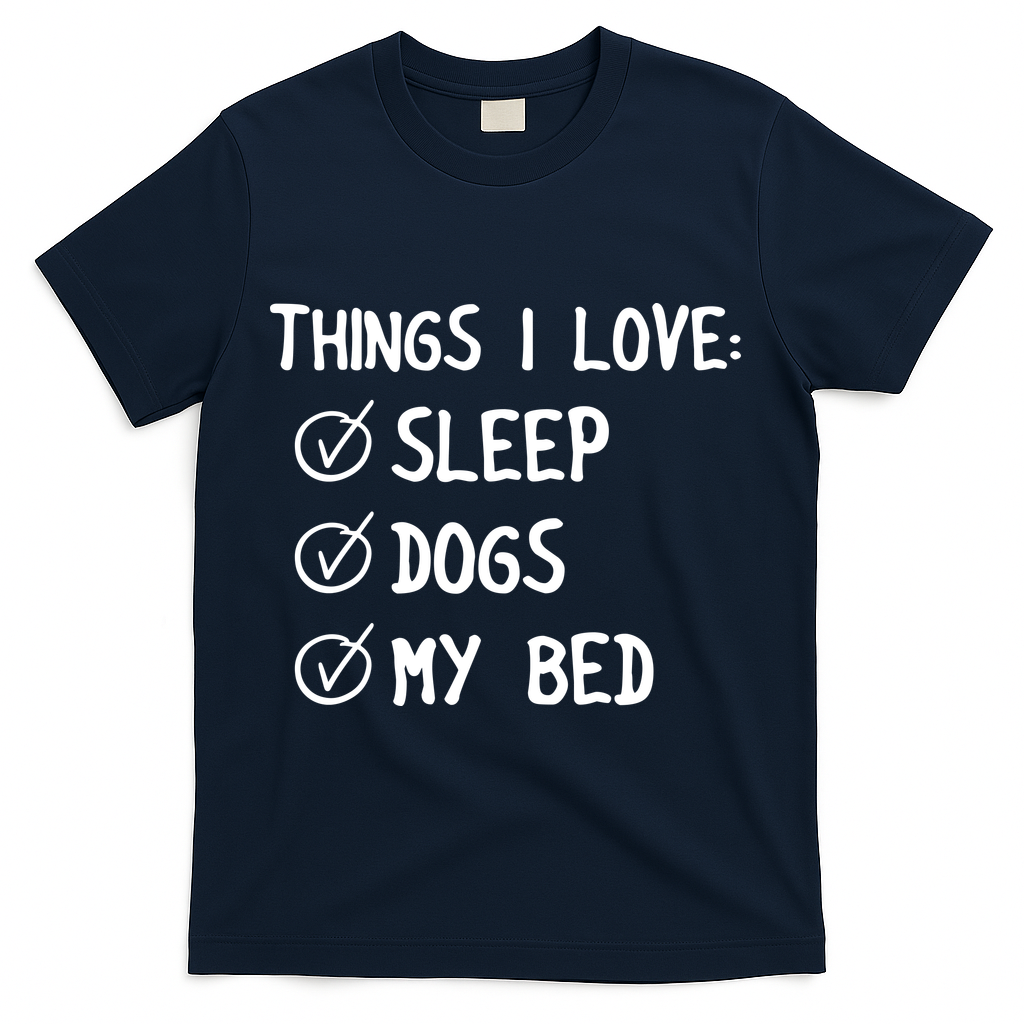Things I Love Sleep Dogs My Bed T-Shirt - Navy