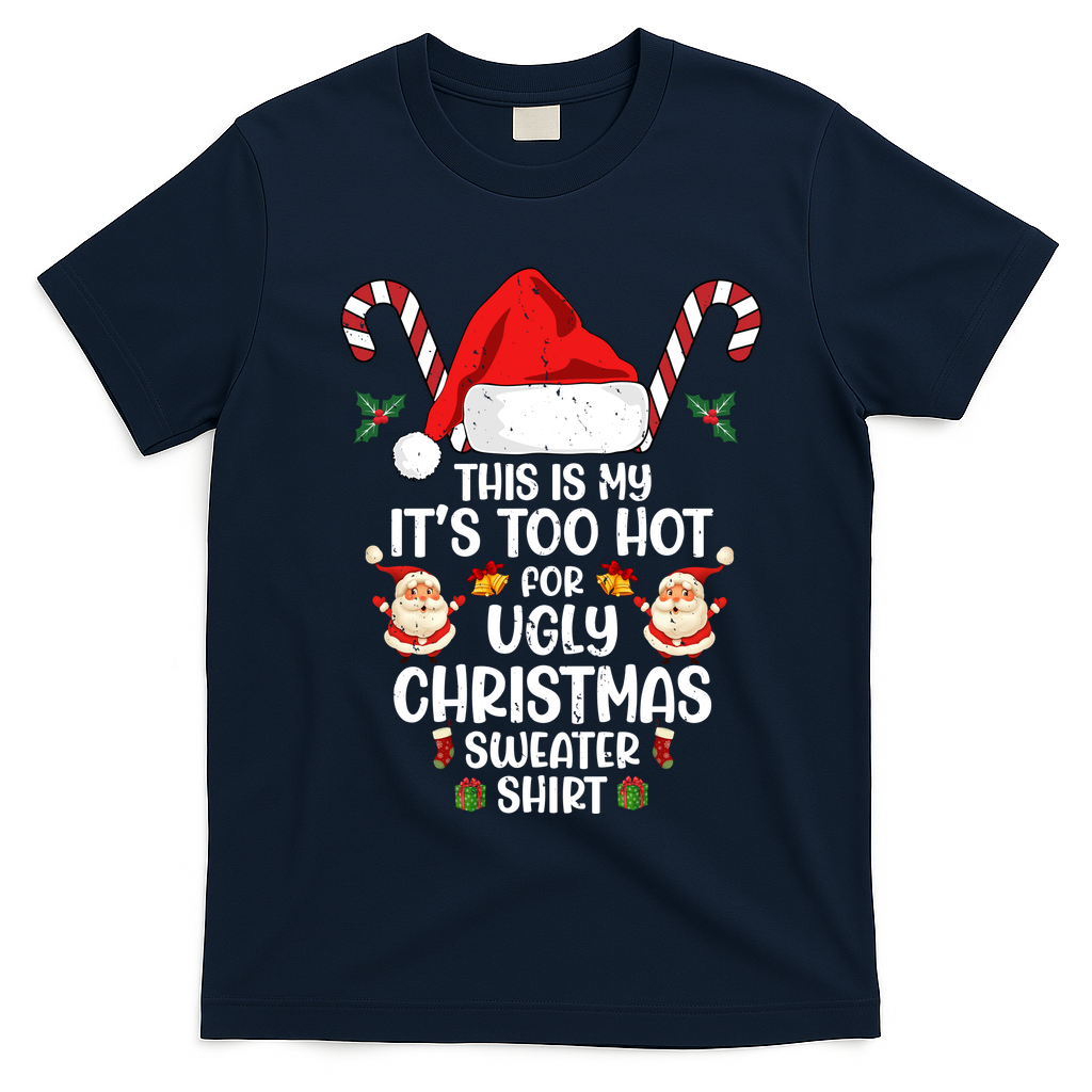 This Is My ItS Too Hot For Ugly Christmas Sweater T-Shirt - Navy Blue