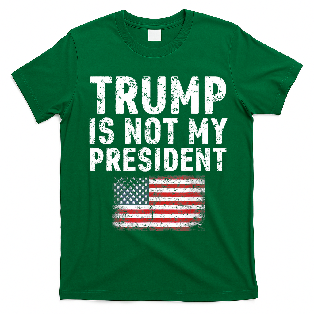 Trump Is Not My President T-Shirt - Irish Green