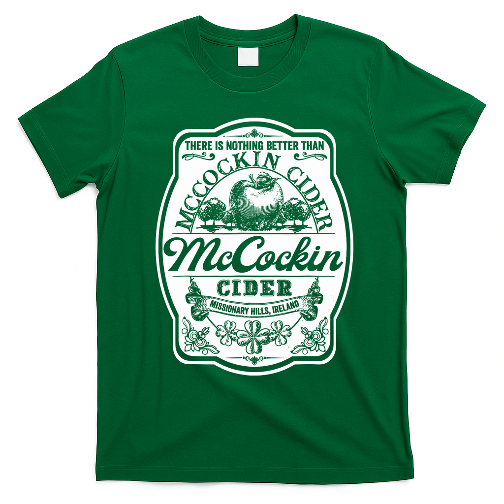 There Is Nothing Better Than Mccockin Cider Missionary Hills T-Shirt - Irish Green