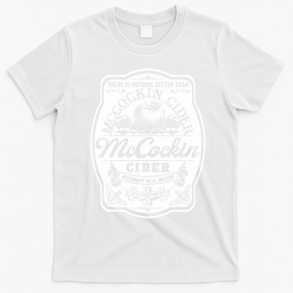 There Is Nothing Better Than Mccockin Cider Missionary Hills T-Shirt - White