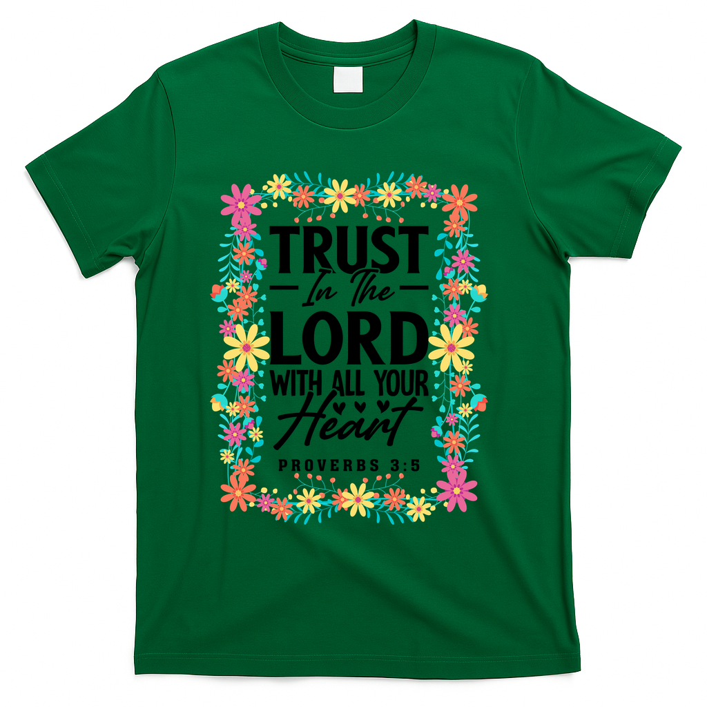 Trust In The Lord With All Your Heart T-Shirt - Green
