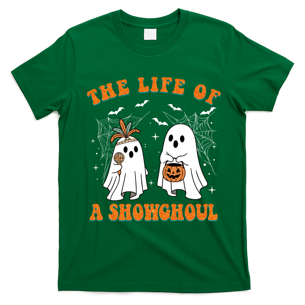 The Life Of A Showghoul Goul Show Girl Meme Halloween Show Ghosts T-Shirt - Irish Green