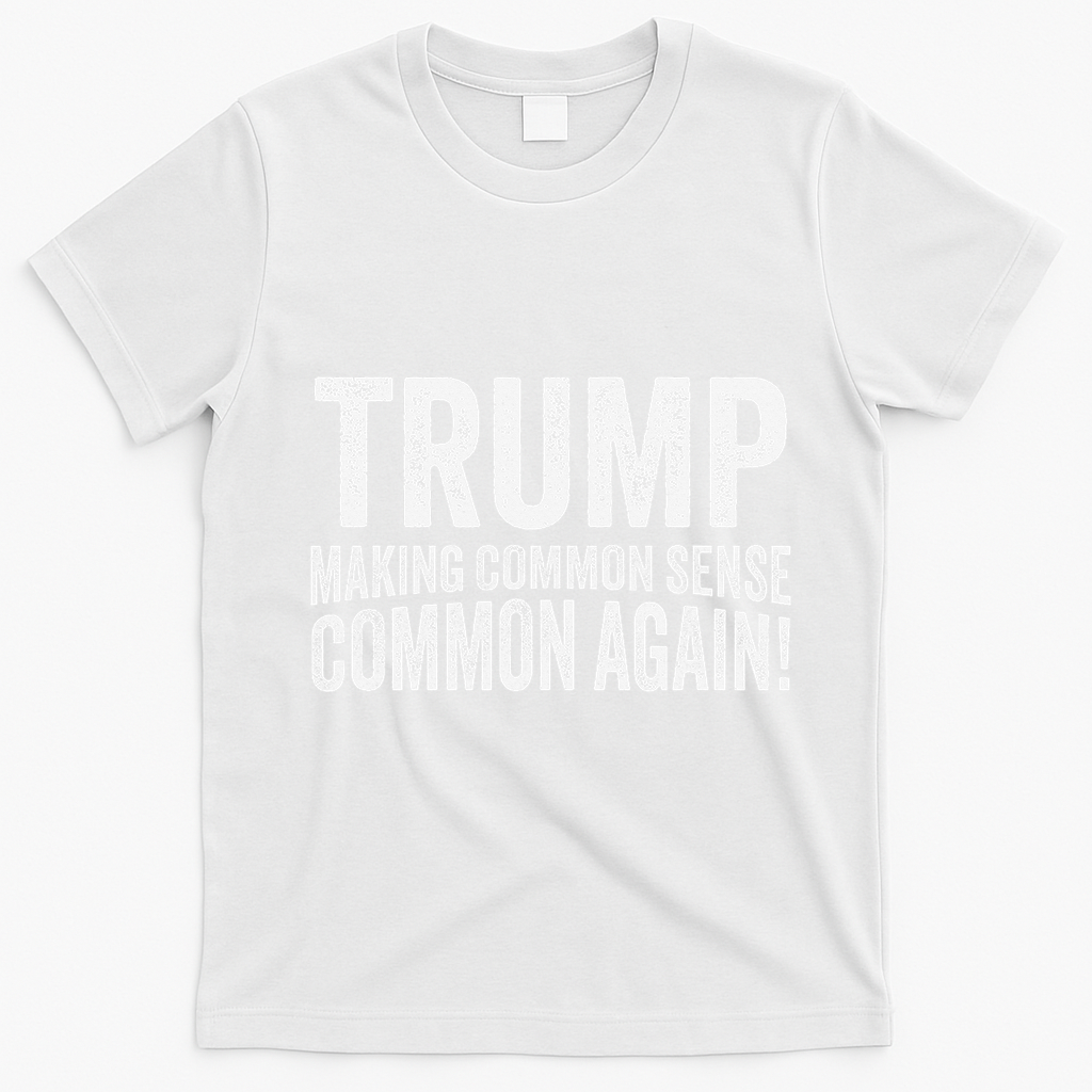 Trump Making Common Sense Common Again T-Shirt - White
