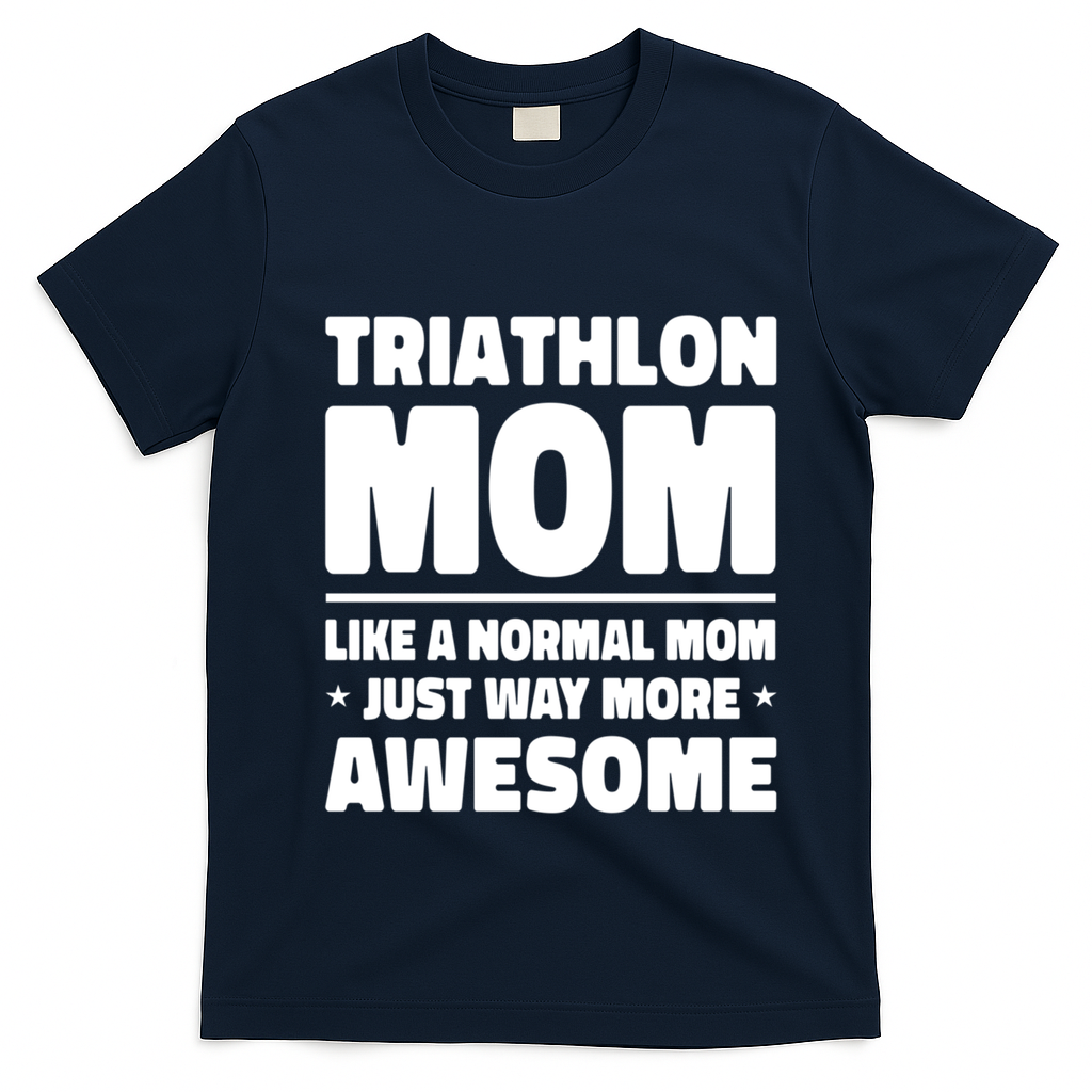 Triathlon Mom Like A Normal Mom Just Way More Awesome Sport Gift T-Shirt - Navy Blue