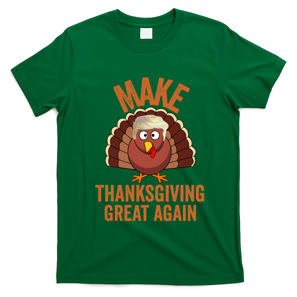 Trump Make Thanksgiving Great Again Trump Turkey Gift T-Shirt - Irish Green