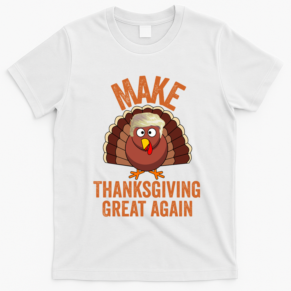 Trump Make Thanksgiving Great Again Trump Turkey Gift T-Shirt - White