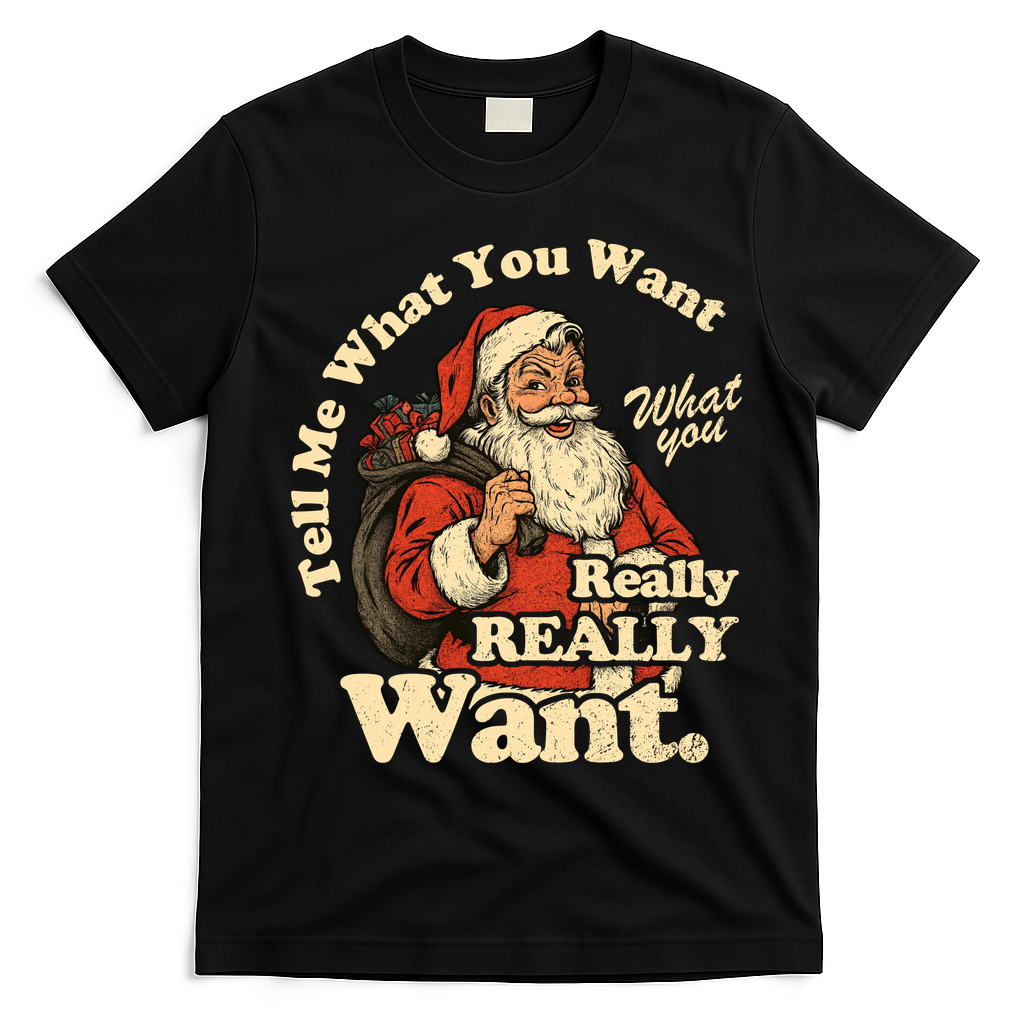 Tell Me What You Want Funny Christas Santa Retro T-Shirt - Black