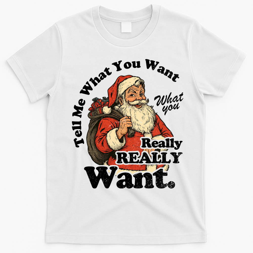 Tell Me What You Want Funny Christas Santa Retro T-Shirt - White