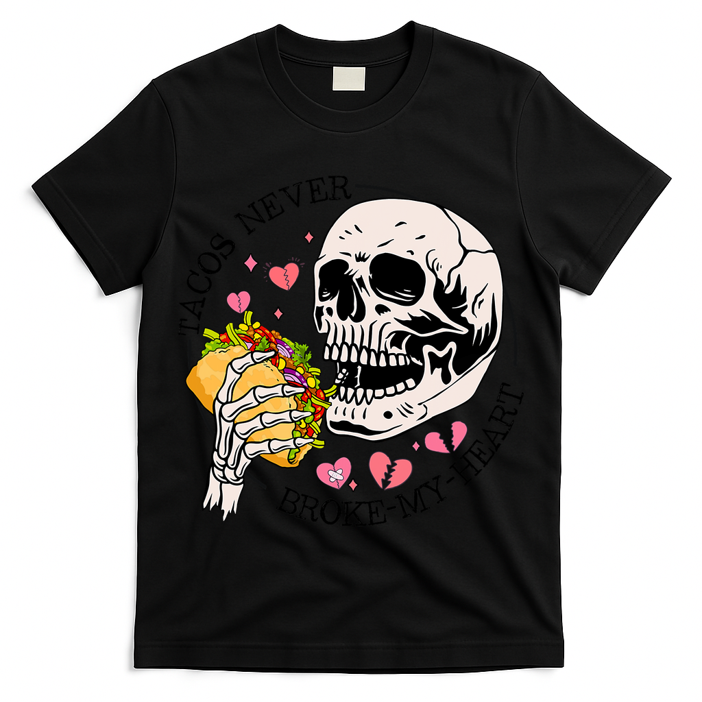 Tacos Never Broke My Heart Valentines Day Skull Tacos Lover T-Shirt