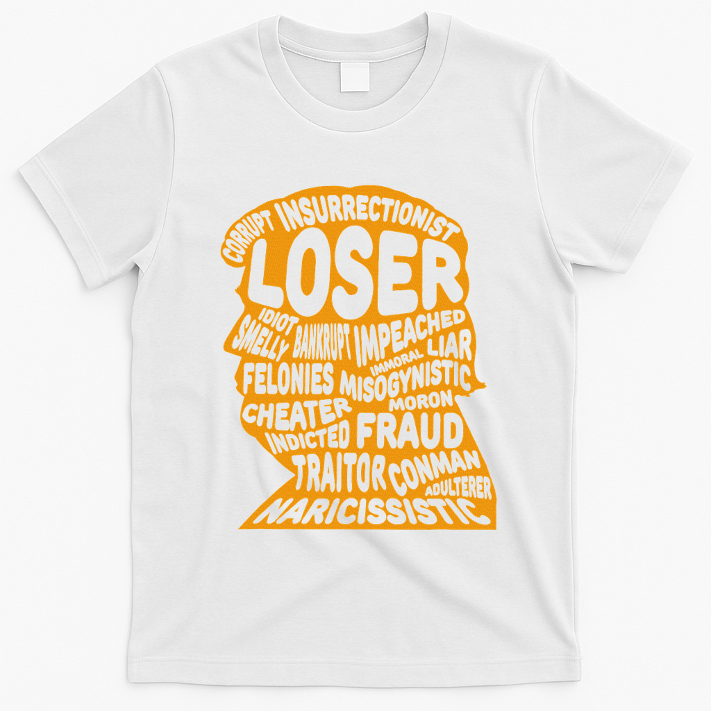 Trump Outline Loser Corrupt Idiot Liar Felonies Fraud T-Shirt - White