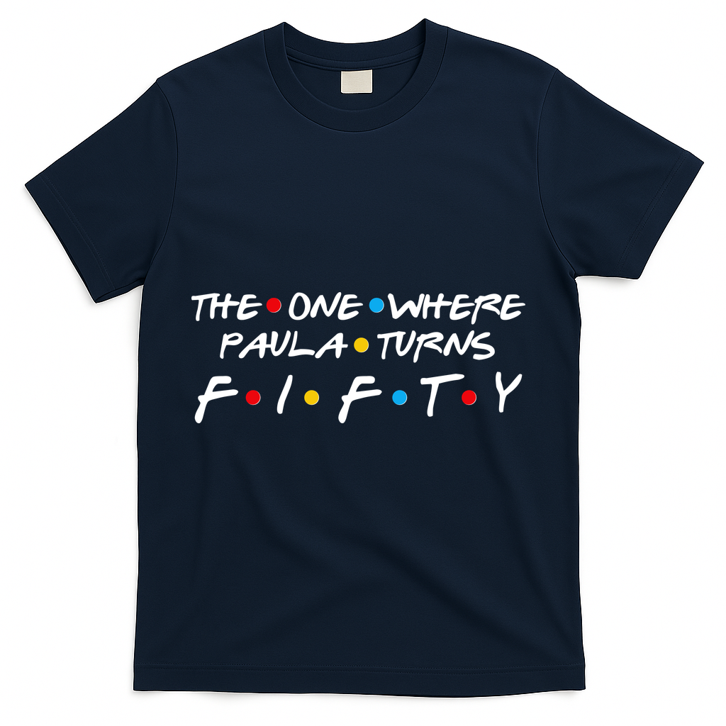 The One Where Paula Turns Fifty T-Shirt - Navy