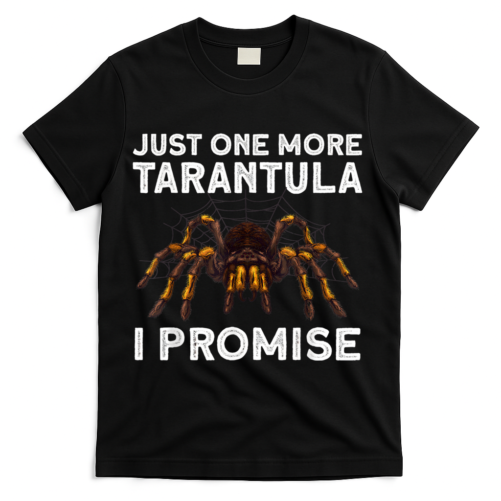 Tarantula Pet Holder Just One More I Promise T-Shirt - Black