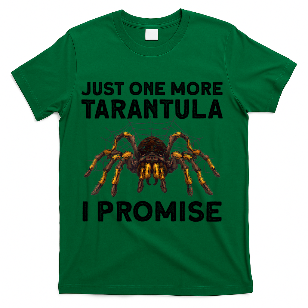 Tarantula Pet Holder Just One More I Promise T-Shirt - Green