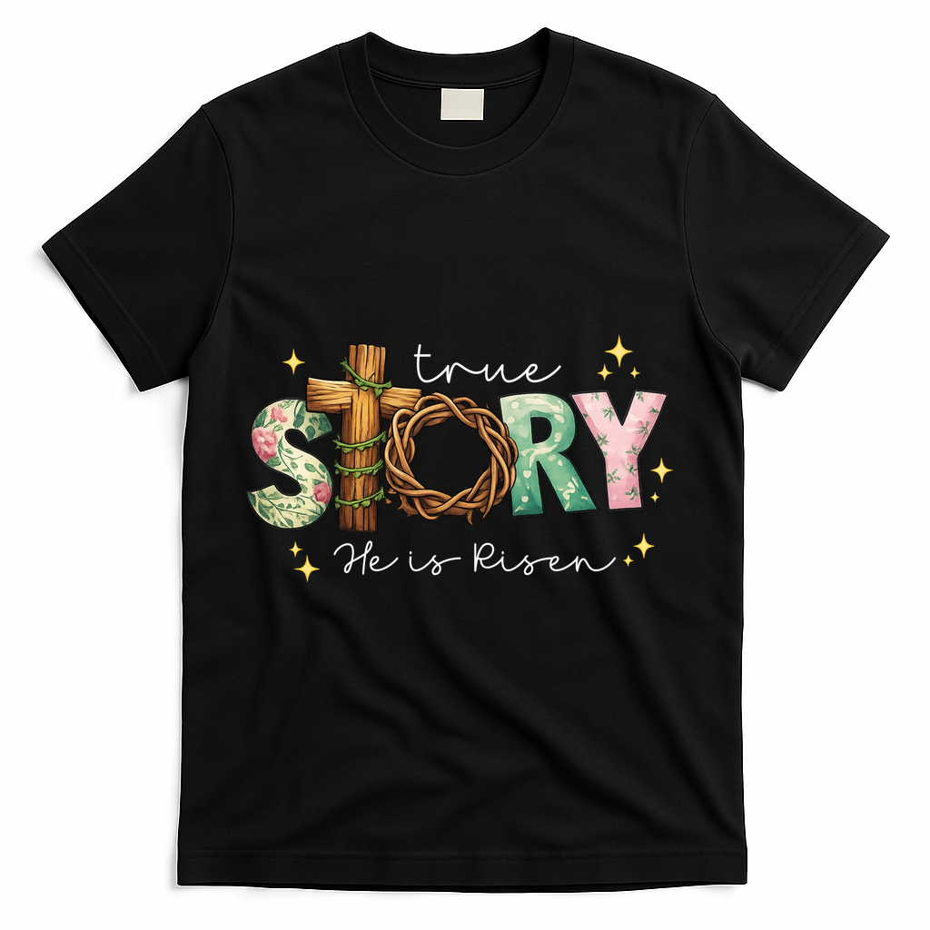 True Story He Is Risen T-Shirt - Black
