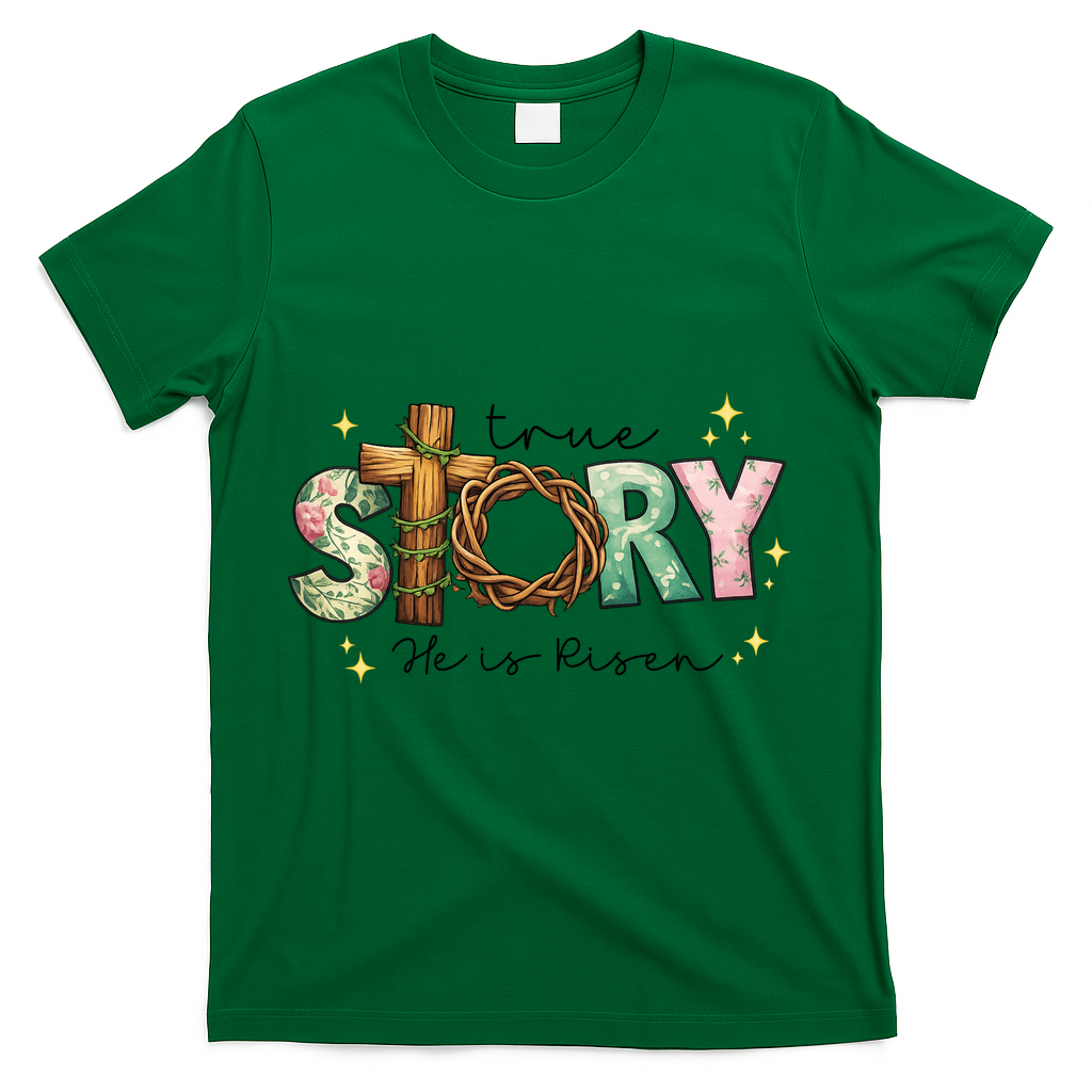 True Story He Is Risen T-Shirt - Green