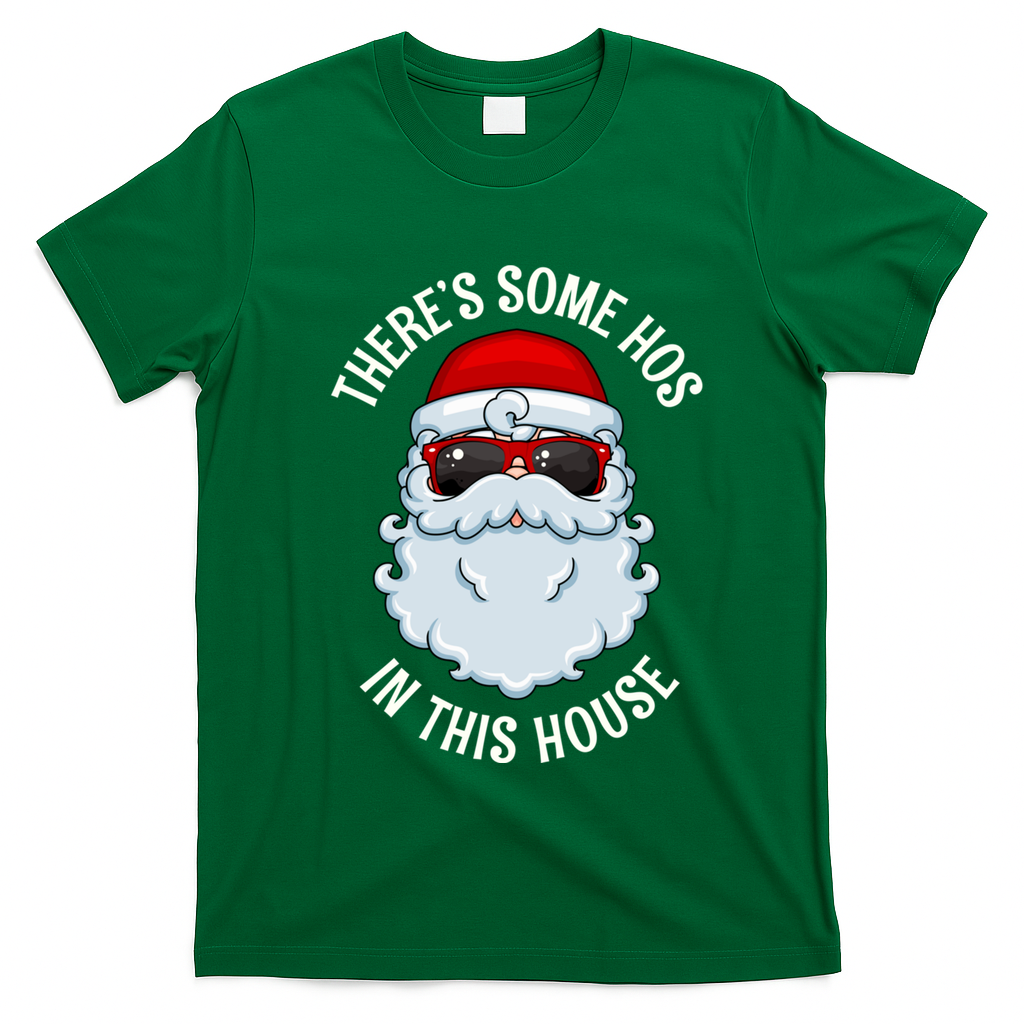 ThereS Some Ho Ho HoS In This House Funny Gift T-Shirt - Irish Green