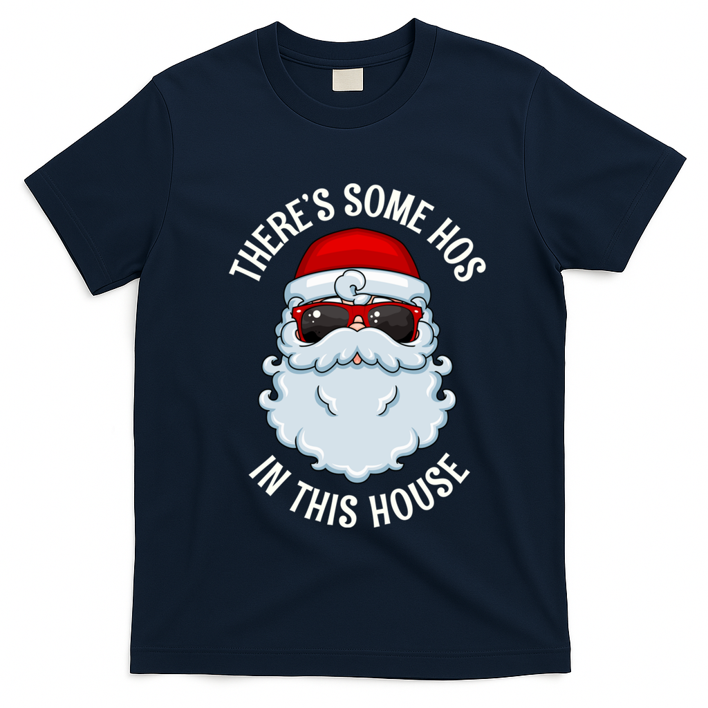 ThereS Some Ho Ho HoS In This House Funny Gift T-Shirt - Navy Blue
