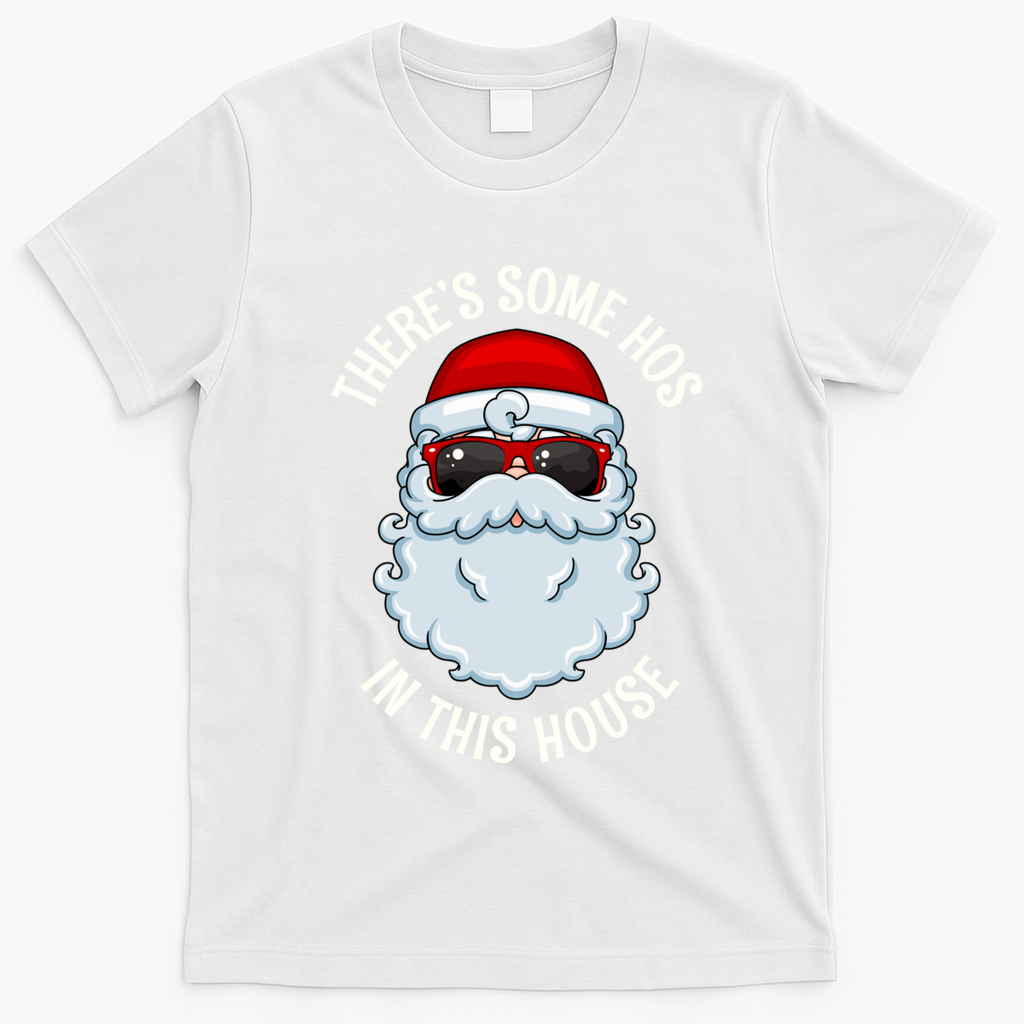 ThereS Some Ho Ho HoS In This House Funny Gift T-Shirt - White