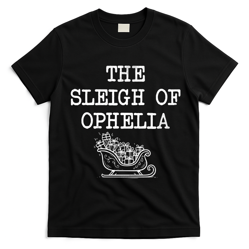The Sleigh Of Ophelia Funny Christmas T-Shirt - Black