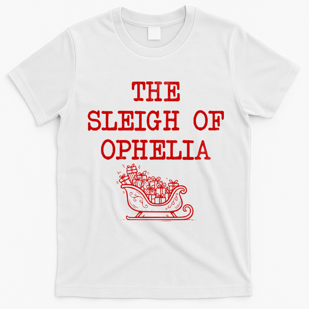 The Sleigh Of Ophelia Funny Christmas T-Shirt - White