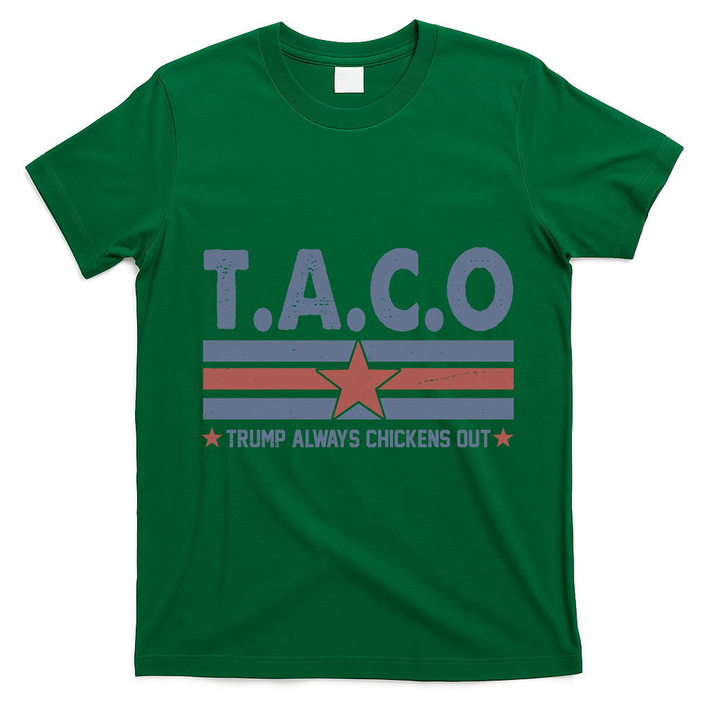 TACO Trump Always Chickens Out Funny T-Shirt - Irish Green