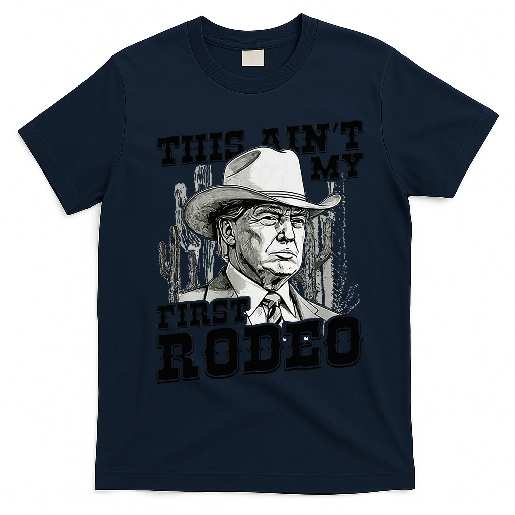 Trump This AinT My First Rodeo T-Shirt - Navy Blue